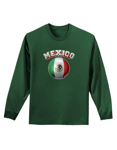 Soccer Ball Flag - Mexico Adult Long Sleeve Dark T-Shirt-TooLoud-Dark-Green-Small-Davson Sales