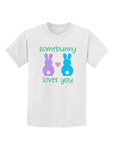 Somebunny Loves You Childrens T-Shirt by TooLoud-Childrens T-Shirt-TooLoud-White-X-Small-Davson Sales