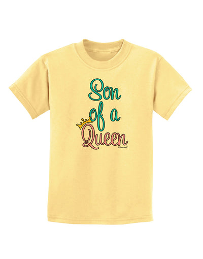 Son of a Queen - Matching Mom and Son Design Childrens T-Shirt by TooLoud-Childrens T-Shirt-TooLoud-Daffodil-Yellow-X-Small-Davson Sales