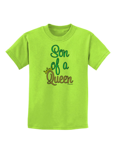 Son of a Queen - Matching Mom and Son Design Childrens T-Shirt by TooLoud-Childrens T-Shirt-TooLoud-Lime-Green-X-Small-Davson Sales