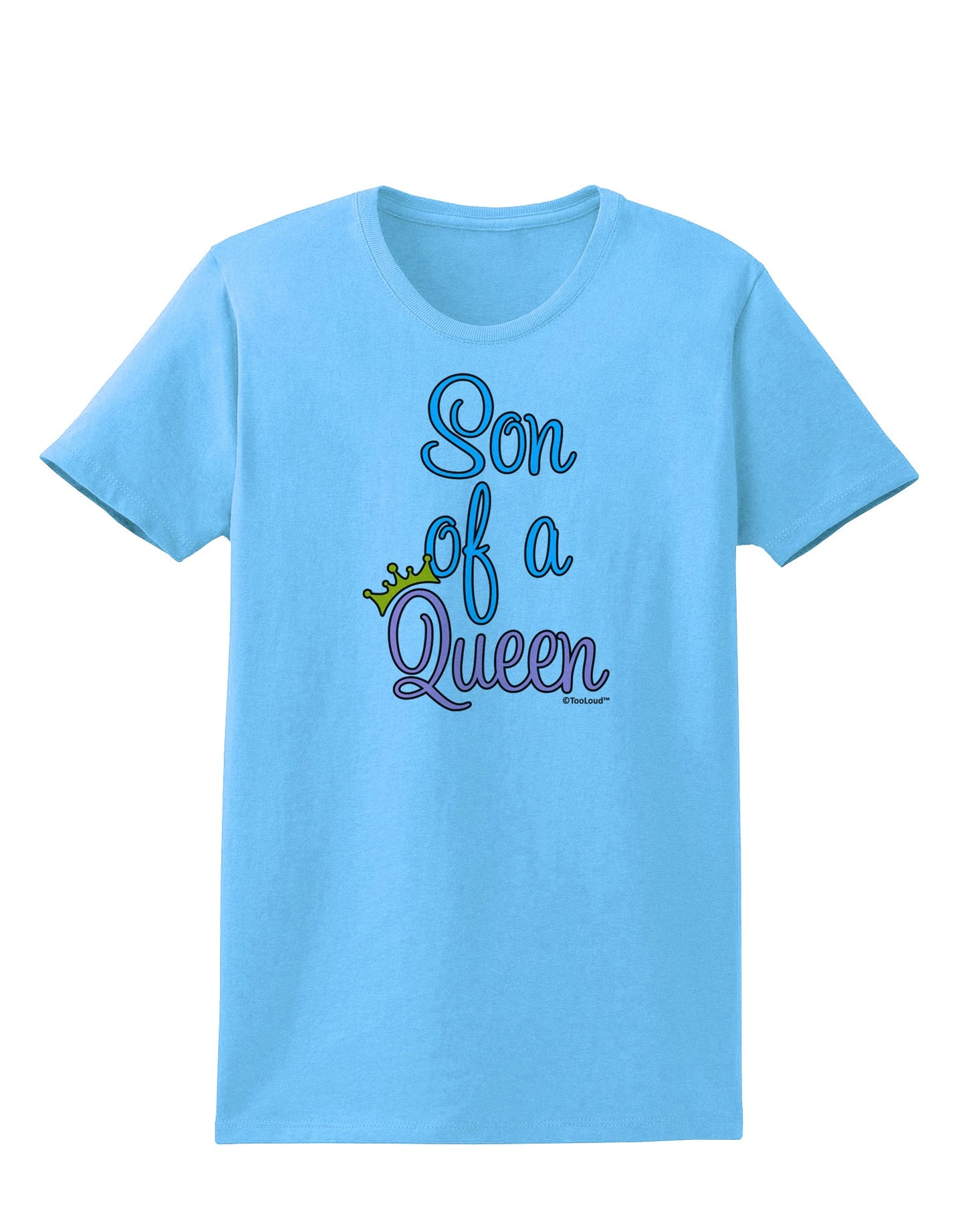 Son of a Queen - Matching Mom and Son Design Womens T-Shirt by TooLoud-Womens T-Shirt-TooLoud-Aquatic-Blue-X-Small-Davson Sales