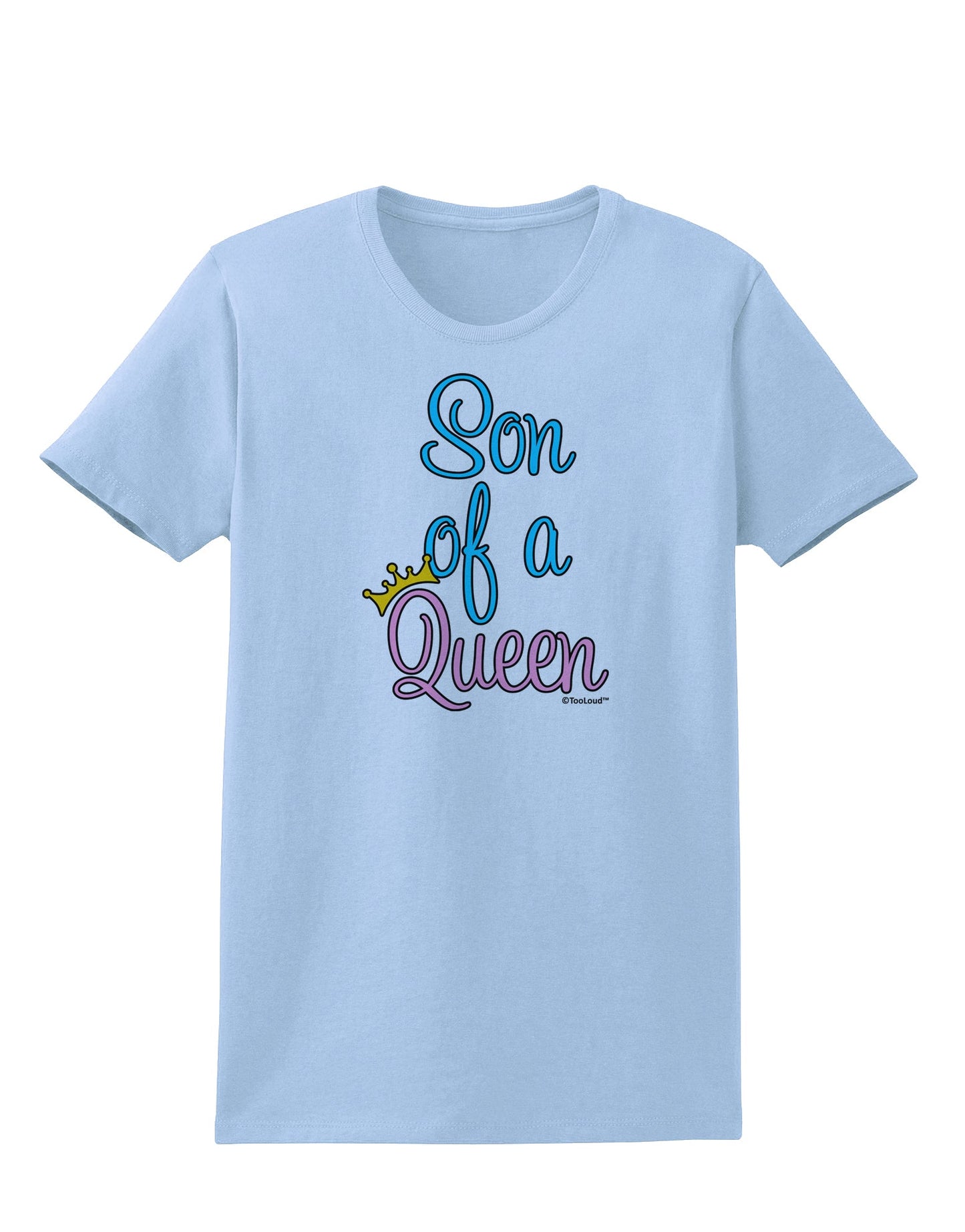 Son of a Queen - Matching Mom and Son Design Womens T-Shirt by TooLoud-Womens T-Shirt-TooLoud-Light-Blue-X-Small-Davson Sales