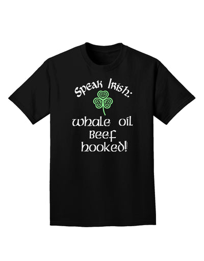 Speak Irish - Whale Oil Beef Hooked Adult Dark T-Shirt-Mens T-Shirt-TooLoud-Black-Small-Davson Sales