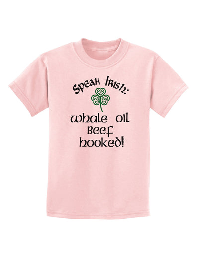 Speak Irish - Whale Oil Beef Hooked Childrens T-Shirt-Childrens T-Shirt-TooLoud-PalePink-X-Small-Davson Sales