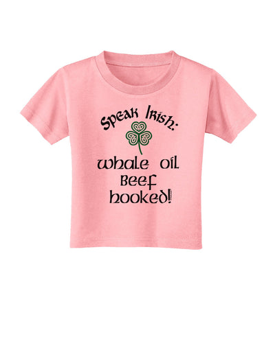 Speak Irish - Whale Oil Beef Hooked Toddler T-Shirt-Toddler T-Shirt-TooLoud-Candy-Pink-2T-Davson Sales