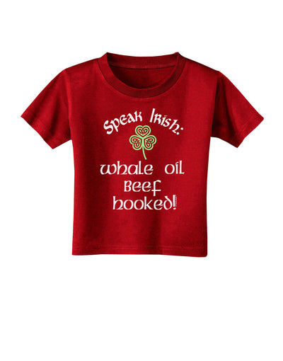 Speak Irish - Whale Oil Beef Hooked Toddler T-Shirt Dark-Toddler T-Shirt-TooLoud-Red-2T-Davson Sales