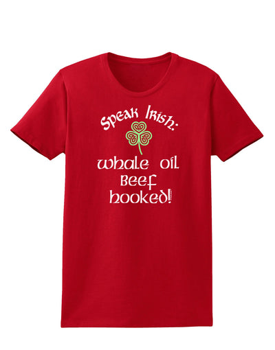 Speak Irish - Whale Oil Beef Hooked Womens Dark T-Shirt-TooLoud-Red-X-Small-Davson Sales