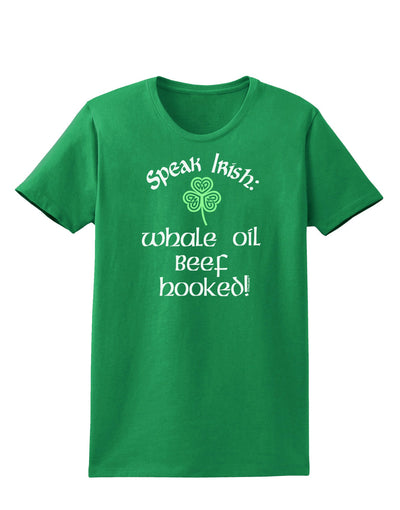 Speak Irish - Whale Oil Beef Hooked Womens Dark T-Shirt-TooLoud-Kelly-Green-X-Small-Davson Sales