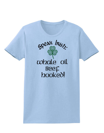 Speak Irish - Whale Oil Beef Hooked Womens T-Shirt-Womens T-Shirt-TooLoud-Light-Blue-X-Small-Davson Sales