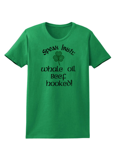 Speak Irish - Whale Oil Beef Hooked Womens T-Shirt-Womens T-Shirt-TooLoud-Kelly-Green-X-Small-Davson Sales