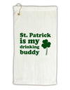St Patrick is my Drinking Buddy Micro Terry Gromet Golf Towel 11&#x22;x19-Golf Towel-TooLoud-White-Davson Sales