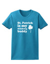 St Patrick is my Drinking Buddy Womens Dark T-Shirt-TooLoud-Turquoise-X-Small-Davson Sales