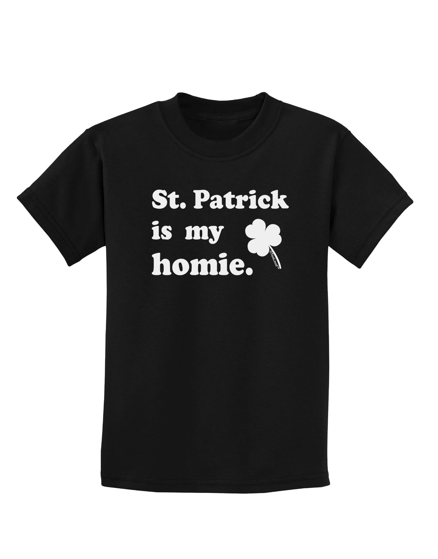 St Patrick is my Homie Childrens Dark T-Shirt-Childrens T-Shirt-TooLoud-Black-X-Small-Davson Sales