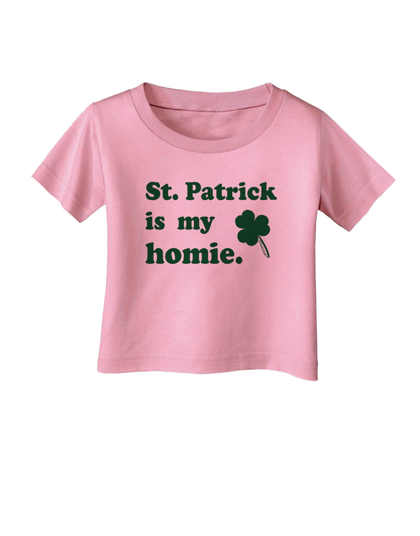 St Patrick is my Homie Infant T-Shirt-Infant T-Shirt-TooLoud-Candy-Pink-06-Months-Davson Sales