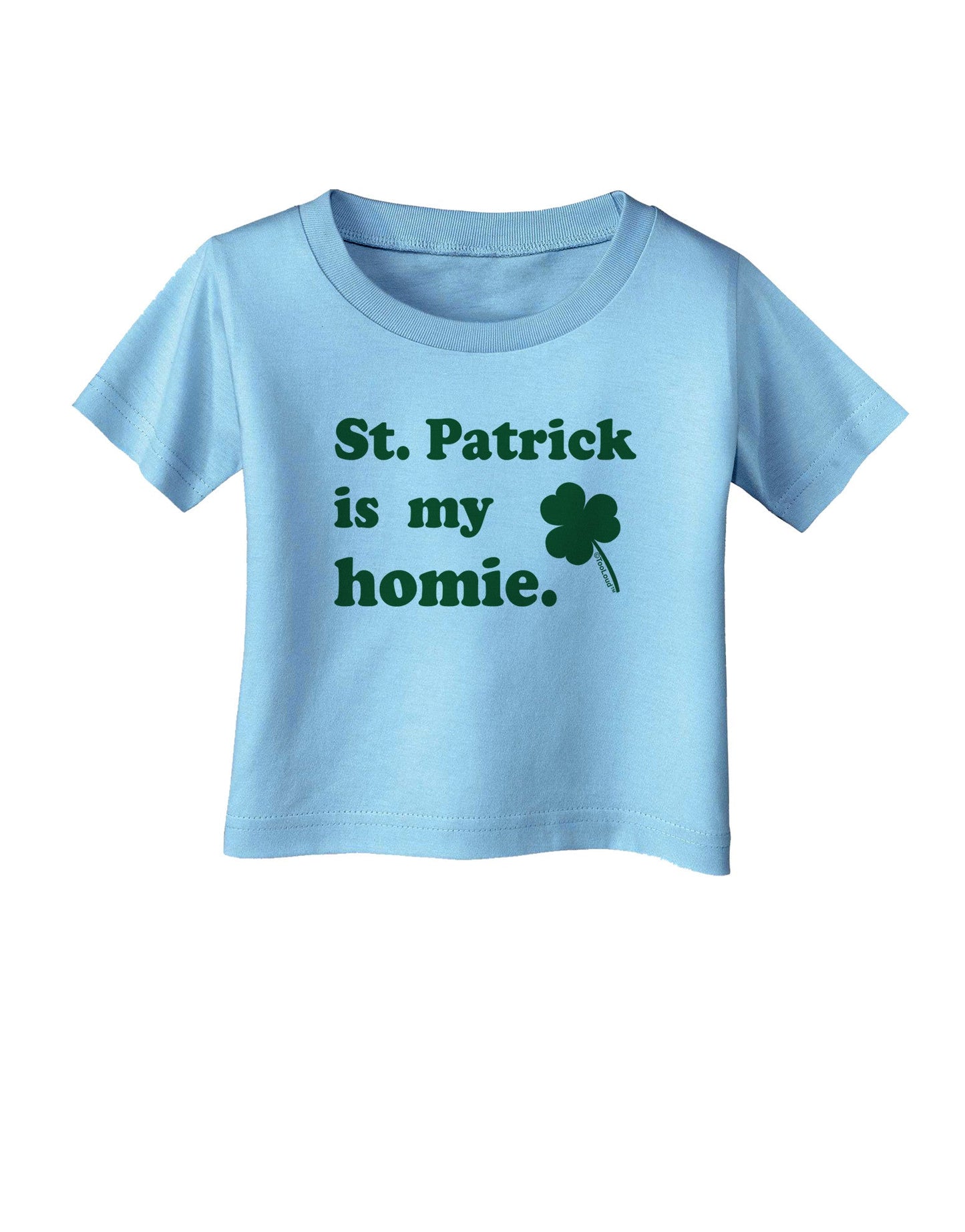 St Patrick is my Homie Infant T-Shirt-Infant T-Shirt-TooLoud-Aquatic-Blue-06-Months-Davson Sales
