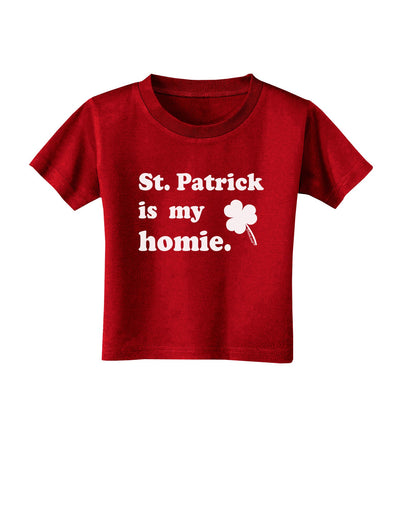 St Patrick is my Homie Toddler T-Shirt Dark-Toddler T-Shirt-TooLoud-Red-2T-Davson Sales