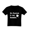 St Patrick is my Homie Toddler T-Shirt Dark-Toddler T-Shirt-TooLoud-Black-2T-Davson Sales