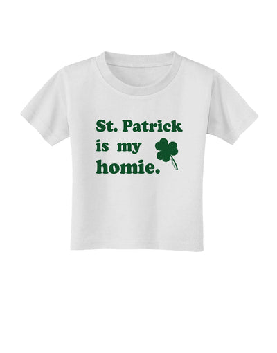 St Patrick is my Homie Toddler T-Shirt-Toddler T-Shirt-TooLoud-White-2T-Davson Sales