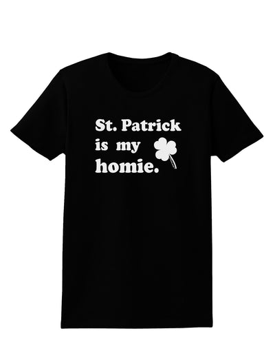 St Patrick is my Homie Womens Dark T-Shirt-TooLoud-Black-X-Small-Davson Sales