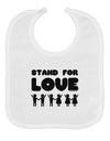 Stand For Love Baby Bib