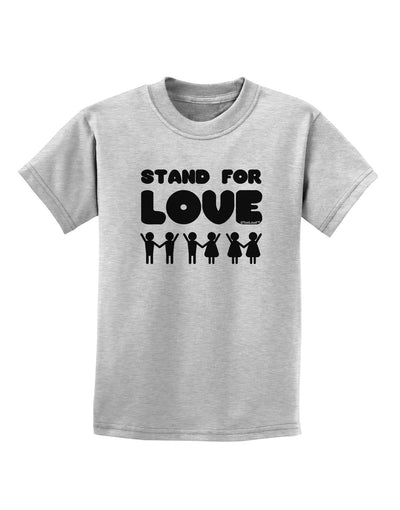 Stand For Love Childrens T-Shirt-Childrens T-Shirt-TooLoud-AshGray-X-Small-Davson Sales