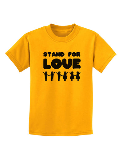 Stand For Love Childrens T-Shirt-Childrens T-Shirt-TooLoud-Gold-X-Small-Davson Sales