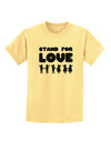 Stand For Love Childrens T-Shirt-Childrens T-Shirt-TooLoud-Daffodil-Yellow-X-Small-Davson Sales