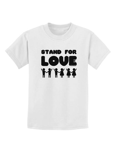 Stand For Love Childrens T-Shirt-Childrens T-Shirt-TooLoud-White-X-Small-Davson Sales