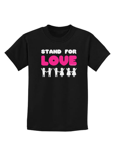 Stand For Love Pink Childrens Dark T-Shirt-Childrens T-Shirt-TooLoud-Black-X-Small-Davson Sales