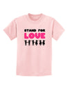 Stand For Love Pink Childrens T-Shirt-Childrens T-Shirt-TooLoud-PalePink-X-Small-Davson Sales