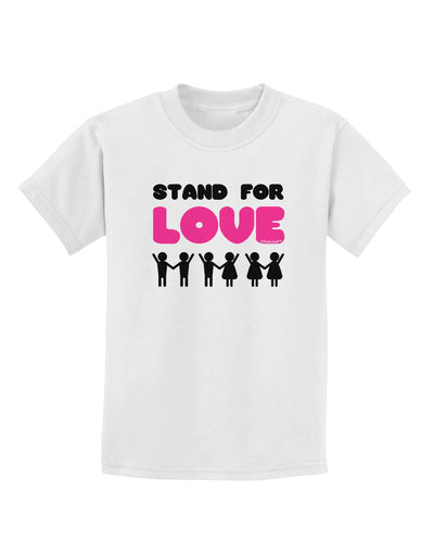 Stand For Love Pink Childrens T-Shirt-Childrens T-Shirt-TooLoud-White-X-Small-Davson Sales