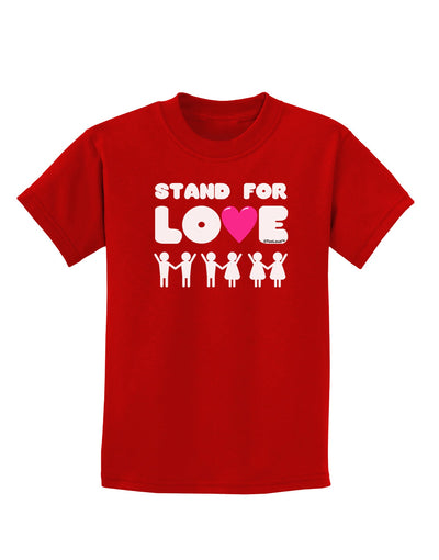 Stand For Love Pink Heart Childrens Dark T-Shirt-Childrens T-Shirt-TooLoud-Red-X-Small-Davson Sales