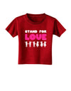 Stand For Love Pink Toddler T-Shirt Dark-Toddler T-Shirt-TooLoud-Red-2T-Davson Sales