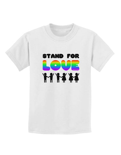 Stand For Love Rainbow Childrens T-Shirt-Childrens T-Shirt-TooLoud-White-X-Small-Davson Sales