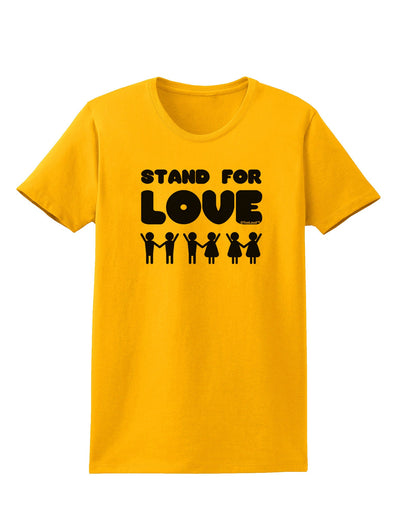 Stand For Love Womens T-Shirt-Womens T-Shirt-TooLoud-Gold-X-Small-Davson Sales