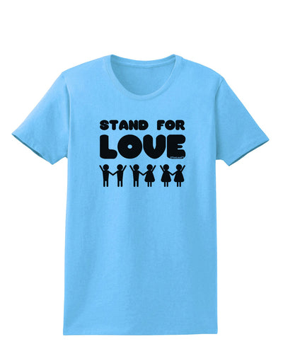 Stand For Love Womens T-Shirt-Womens T-Shirt-TooLoud-Aquatic-Blue-X-Small-Davson Sales