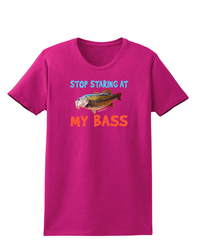 Stop Staring At My Bass Womens Dark T-Shirt-TooLoud-Hot-Pink-Small-Davson Sales