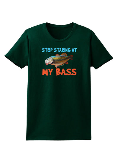 Stop Staring At My Bass Womens Dark T-Shirt-TooLoud-Forest-Green-Small-Davson Sales