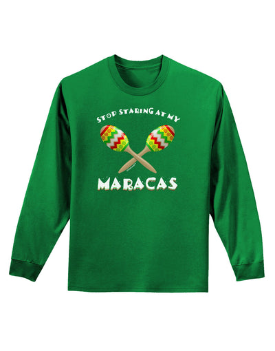 Stop Staring At My Maracas Adult Long Sleeve Dark T-Shirt-TooLoud-Kelly-Green-Small-Davson Sales