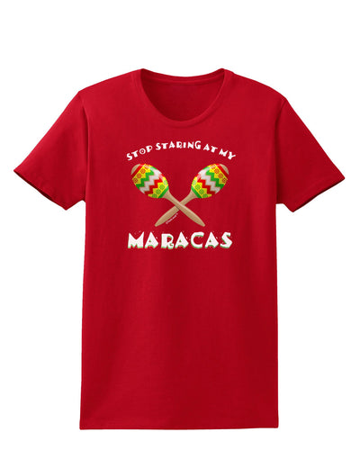 Stop Staring At My Maracas Womens Dark T-Shirt-TooLoud-Red-X-Small-Davson Sales