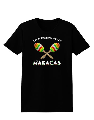 Stop Staring At My Maracas Womens Dark T-Shirt-TooLoud-Black-X-Small-Davson Sales