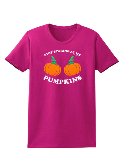 Stop Staring At My Pumpkins Womens Dark T-Shirt by TooLoud-Womens T-Shirt-TooLoud-Hot-Pink-Small-Davson Sales