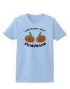 Stop Staring At My Pumpkins Womens T-Shirt by TooLoud-Womens T-Shirt-TooLoud-Light-Blue-X-Small-Davson Sales