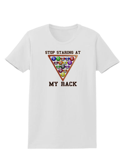 Stop Staring At My Rack - Pool Womens T-Shirt-Womens T-Shirt-TooLoud-White-X-Small-Davson Sales