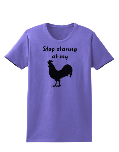 Stop Staring At My Rooster - Design Womens T-Shirt by TooLoud-Womens T-Shirt-TooLoud-Violet-X-Small-Davson Sales