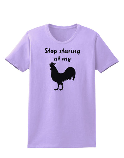 Stop Staring At My Rooster - Design Womens T-Shirt by TooLoud-Womens T-Shirt-TooLoud-Lavender-X-Small-Davson Sales