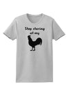 Stop Staring At My Rooster - Design Womens T-Shirt by TooLoud-Womens T-Shirt-TooLoud-AshGray-X-Small-Davson Sales