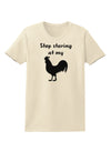 Stop Staring At My Rooster - Design Womens T-Shirt by TooLoud-Womens T-Shirt-TooLoud-Natural-X-Small-Davson Sales