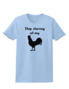 Stop Staring At My Rooster - Design Womens T-Shirt by TooLoud-Womens T-Shirt-TooLoud-Light-Blue-X-Small-Davson Sales