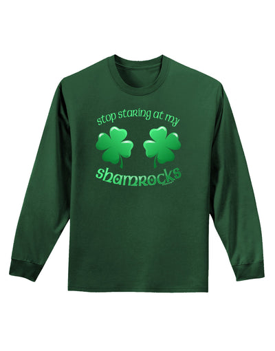 Stop Staring At My Shamrocks Adult Long Sleeve Dark T-Shirt-TooLoud-Dark-Green-Small-Davson Sales